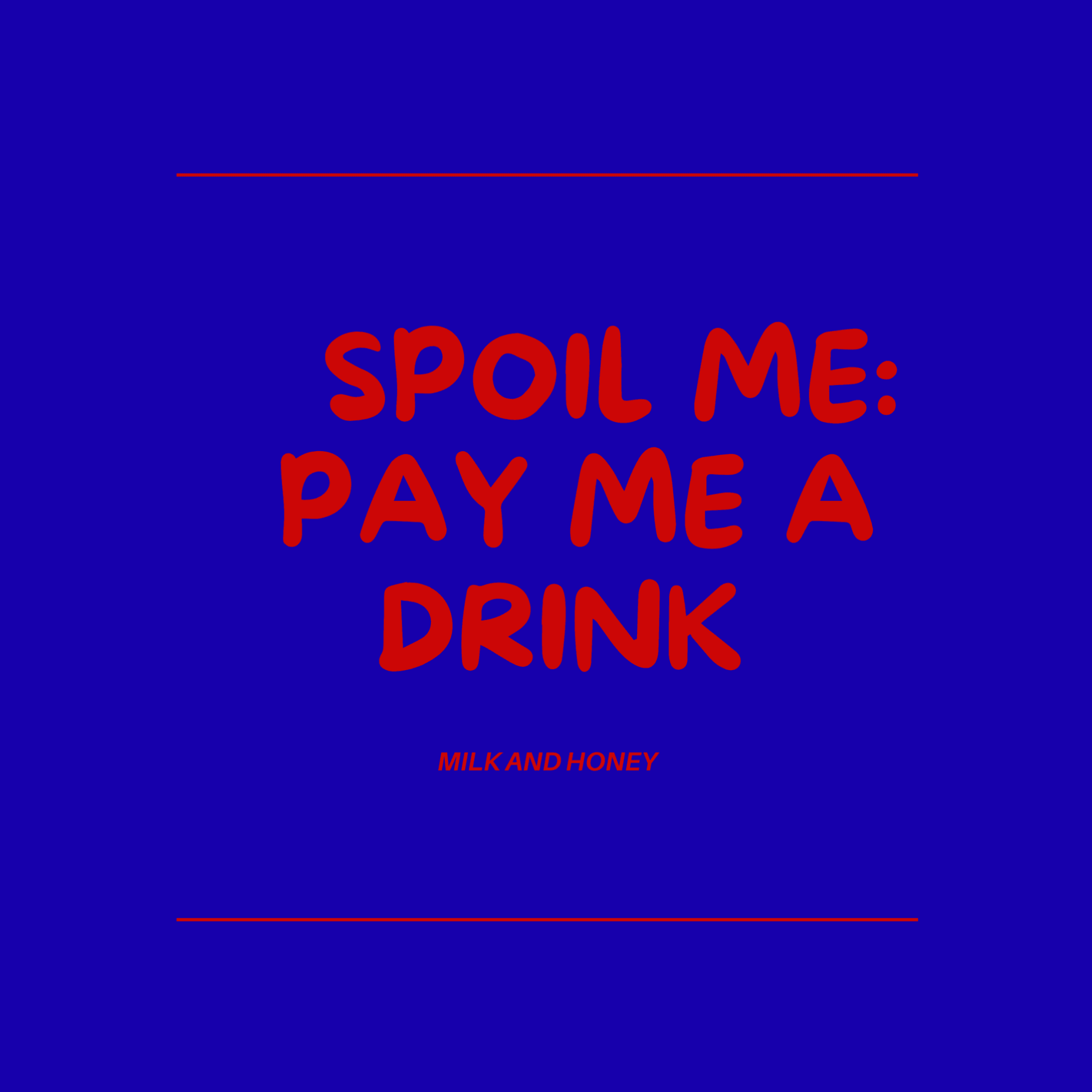 SPOIL ME : PAY ME A DRINK