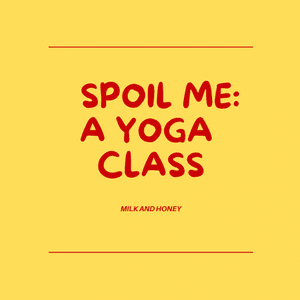 SPOIL ME : A YOGA CLASS