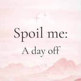 Spoil me a day off