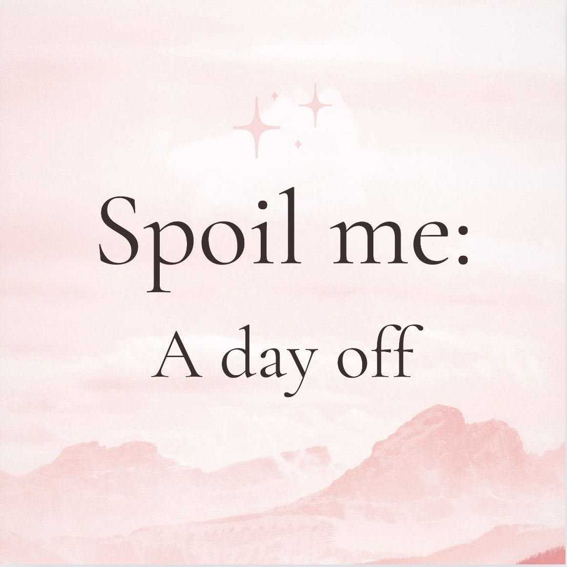 Spoil me a day off
