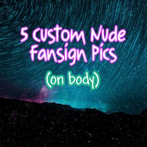 5 Custom Fansign Nudes BODY