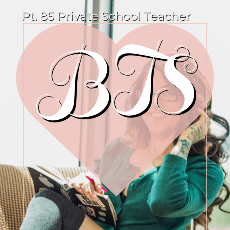Pt 85 Private School Teacher BTS