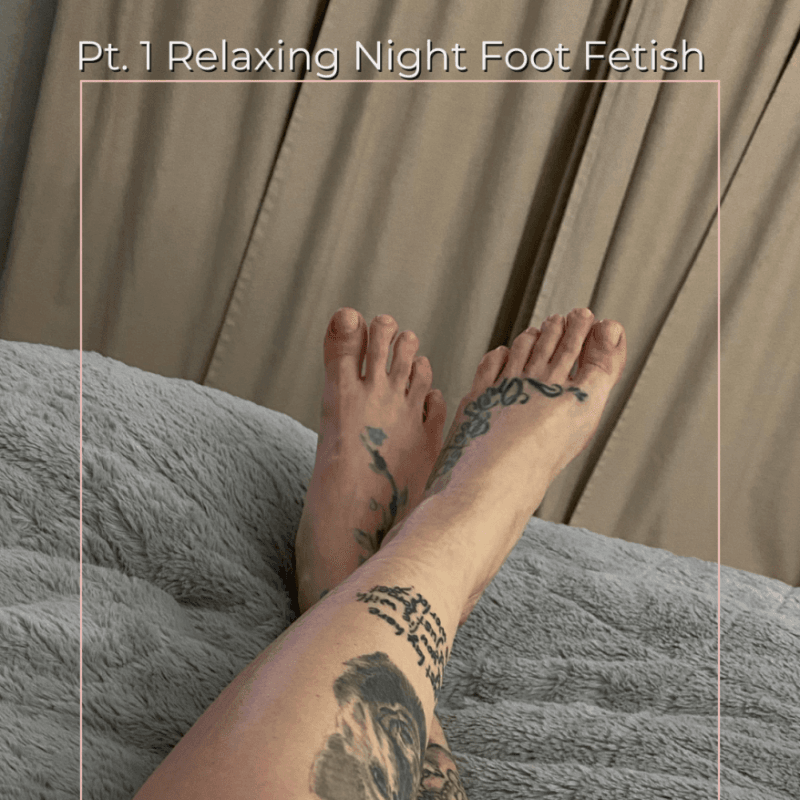 Pt 1 Relaxing Night Foot Fetish Tease