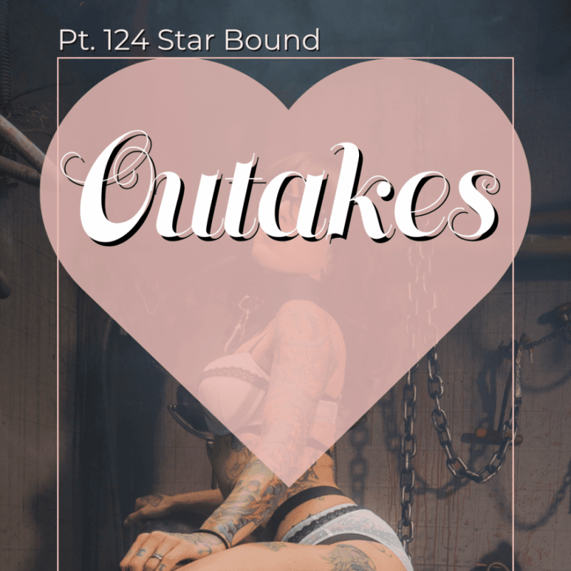 Pt 124 Star Bound Outakes
