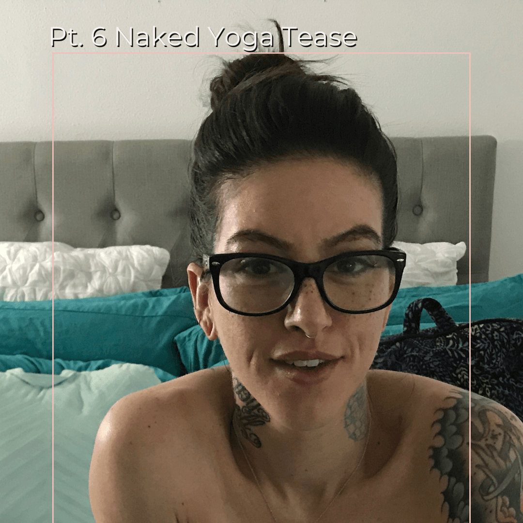 Pt 6 Naked Yoga Tease Set