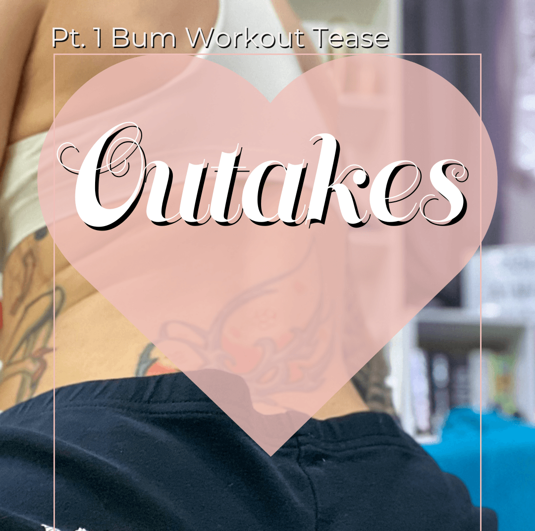 Pt 1 Bum Workout Tease Outakes