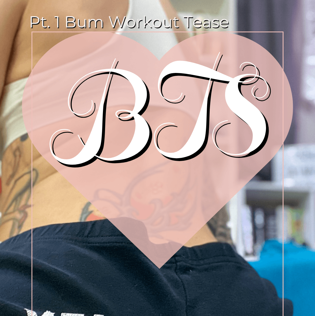 Pt 1 Bum Workout Tease BTS Set