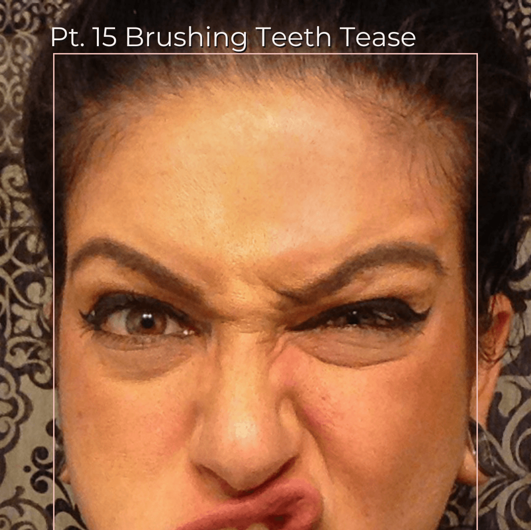 Pt 15 Brushing Teeth Tease Set