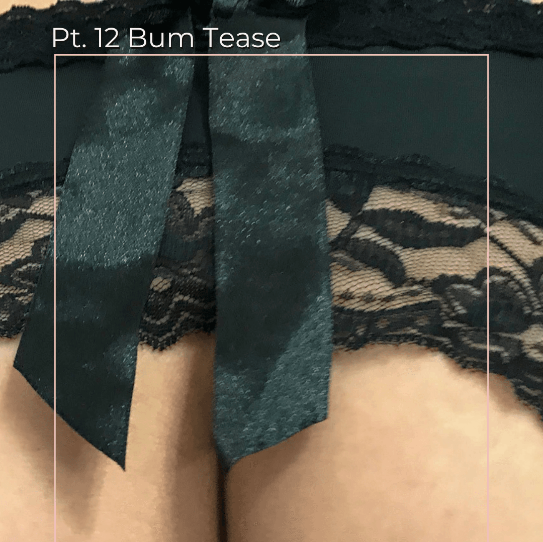 Pt 12 Bum Tease Package