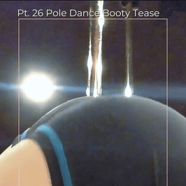 Pt 26 Pole Dance Booty Tease Video