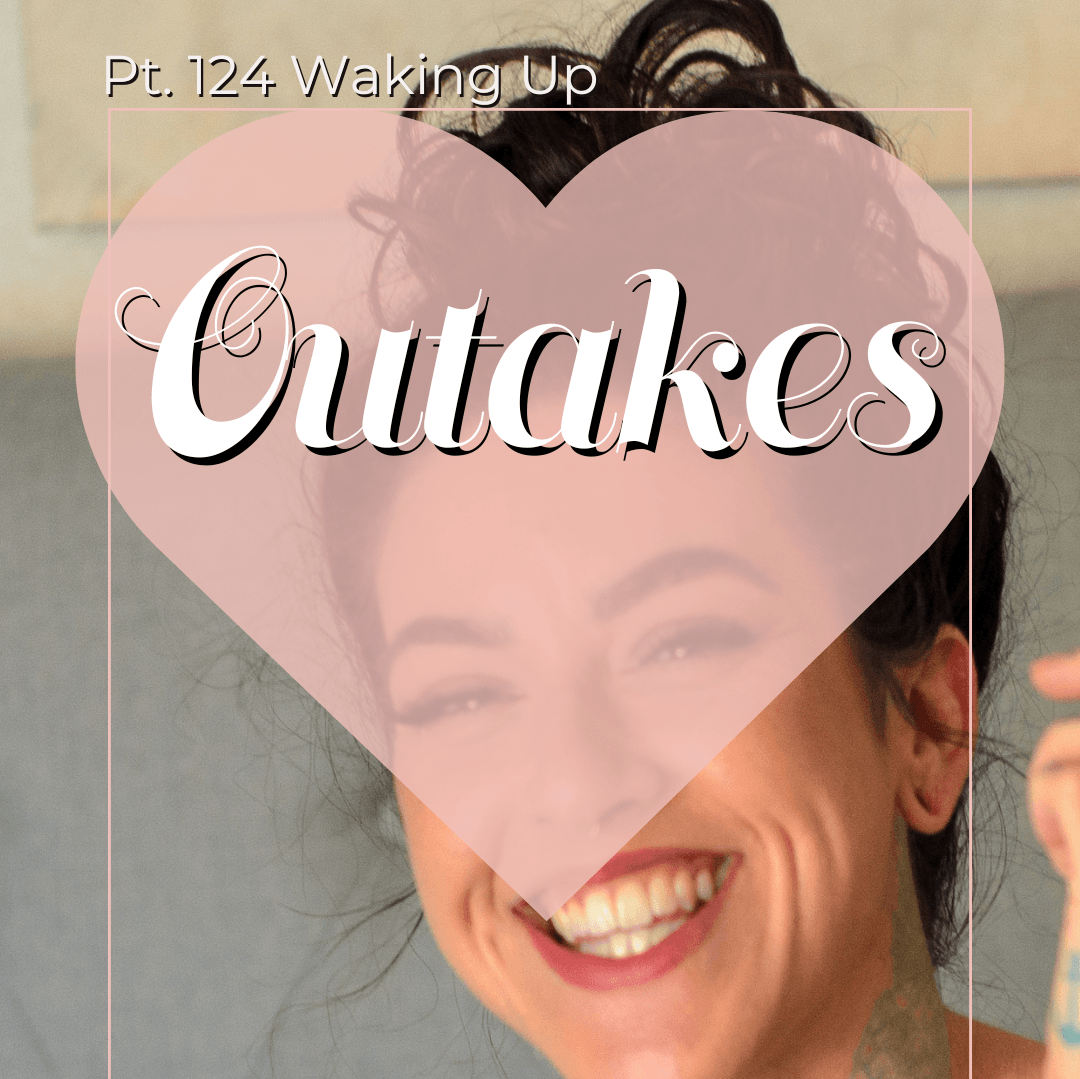 Pt 124 Waking Up Outakes
