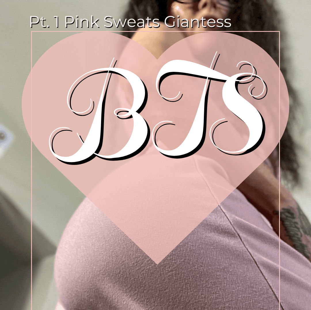 Pt 1 Pink Sweats Giantess BTS Package