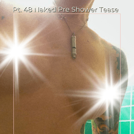 Pt 48 Naked Pre Shower Tease Set