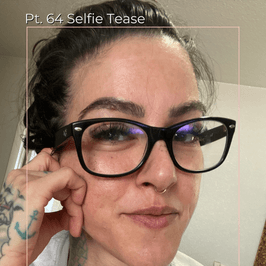 Pt 64 Selfie Tease Set