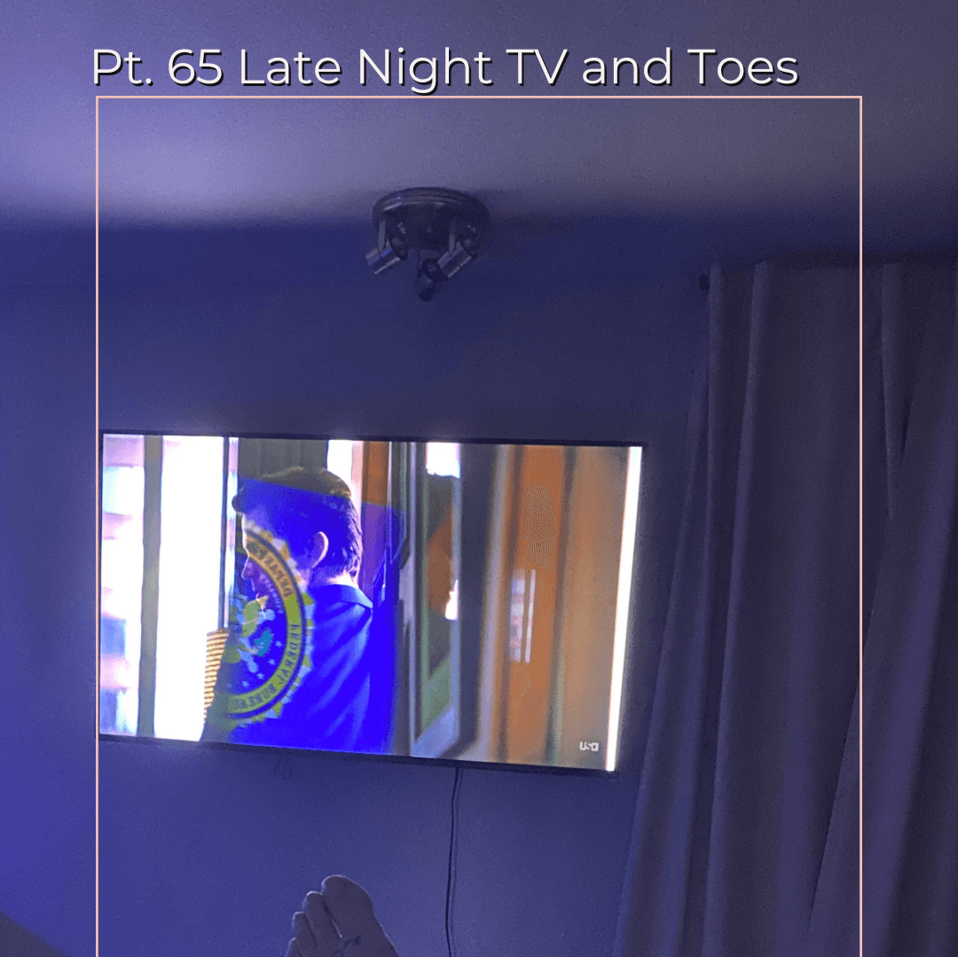 Pt 65 Late Night TV and Toes Tease Set