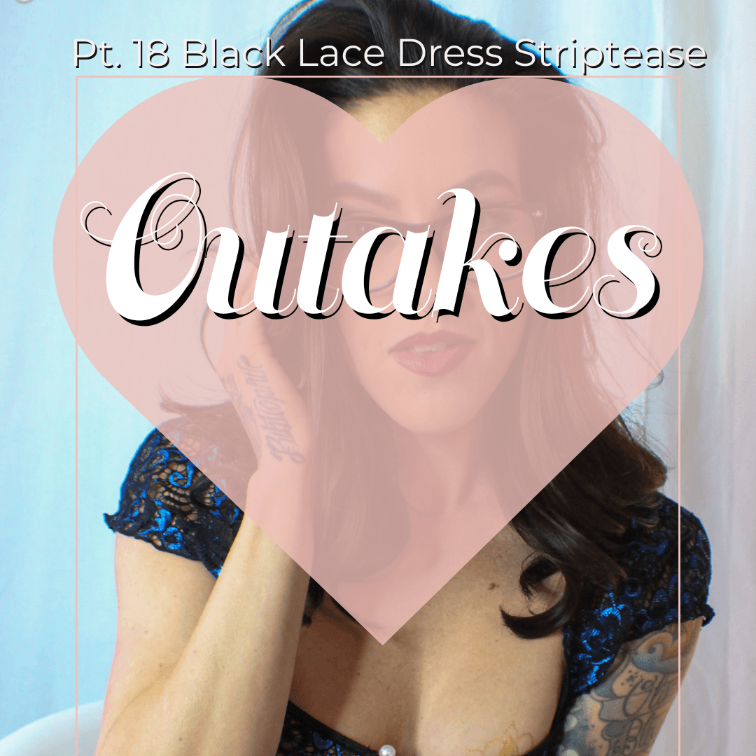 Pt 18 Black Lace Dress Striptease Outakes