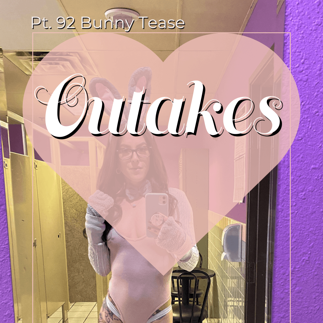 Pt 92 Bunny Tease Outakes