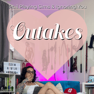 Pt 1 Playing Sims and Ignoring You Outakes