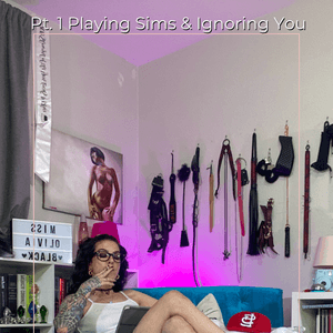 Pt 1 Playing Sims and Ignoring You Set