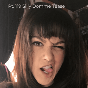 Pt 119 Silly Domme Tease Set