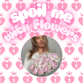 Spoil Me with Flowers