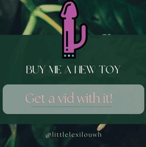 Buy Me A New Toy and Receive a Video!