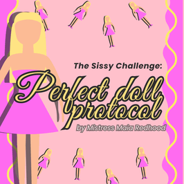 The Sissy Challenge: PERFECT DOLL PROTOCOL
