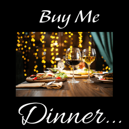 Buy me a fancy dinner