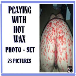 PLAYING WITH HOT WAX