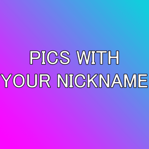 Pics with your nickname