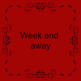 Week end Away!