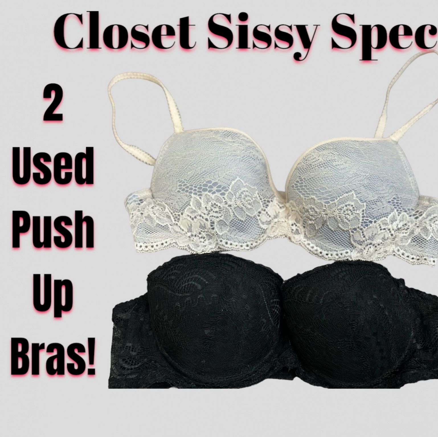 CLOSET SISSY SPECIAL! 2 PUSH UP BRAS!