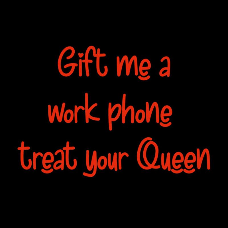 Gift me a work phone