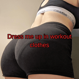 Treat me to new workout clothes