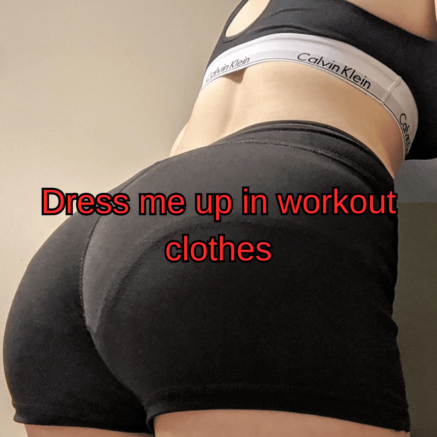 Treat me to new workout clothes
