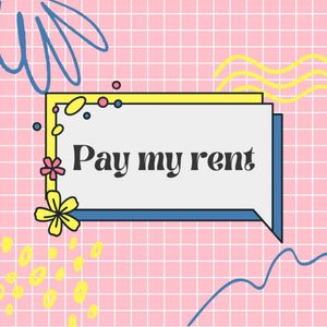 Pay my rent