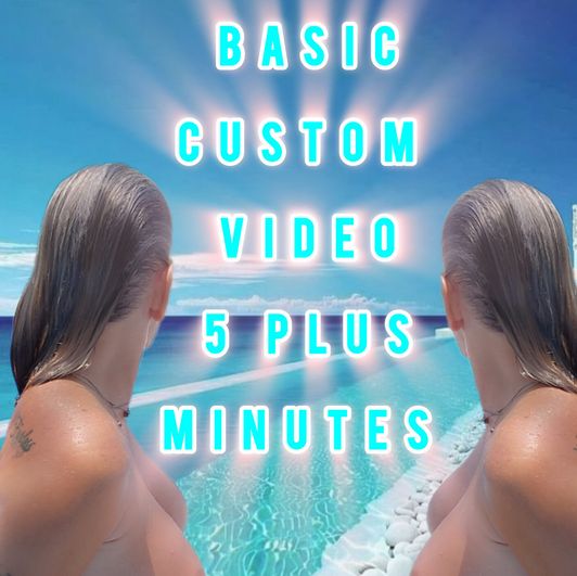 BASIC CUSTOM VIDEO 5 PLUS MINUTES