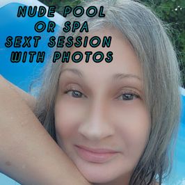 NUDE POOL OR SPA SEXT SESSION WITH PIX