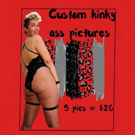 Custom Kinky Ass Picures