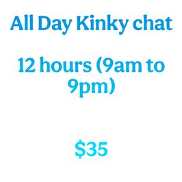 All Day Kinky Chat 12 hours