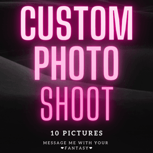 Custom photo shoot 10 pics