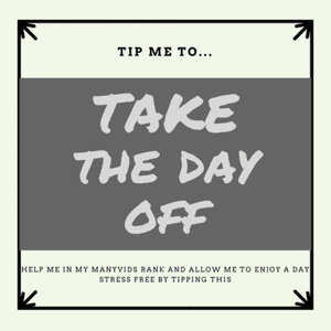 TIP ME TO TAKE THE DAY OFF! STRESS FREE!
