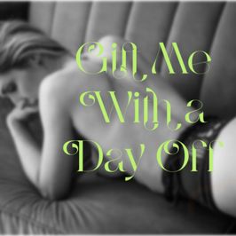 Gift Me With a Day Off!