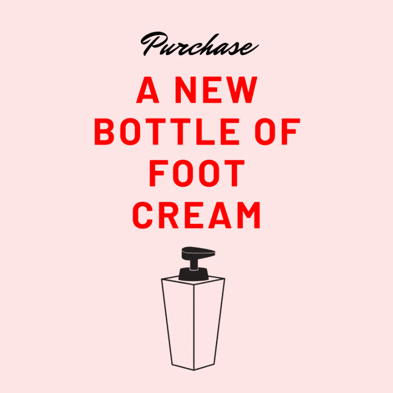 Buy Me a New Bottle of Foot Cream