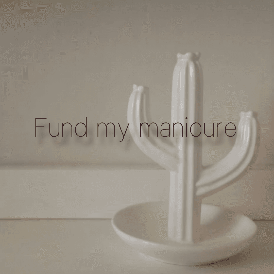 Fund my manicure