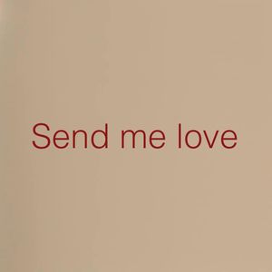 Send me love