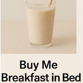 Buy me breakfast in bed
