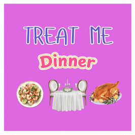 Treat Me To Dinner