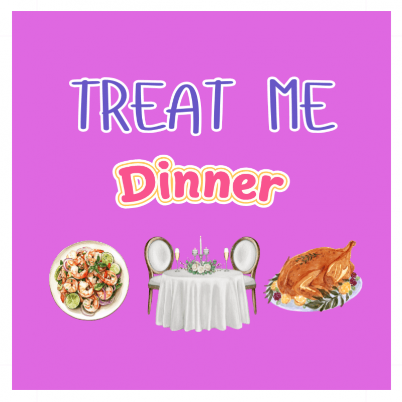 Treat Me To Dinner