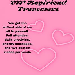 VIP boyfriend treatment